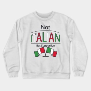 Not Italian But Supportive Crewneck Sweatshirt
